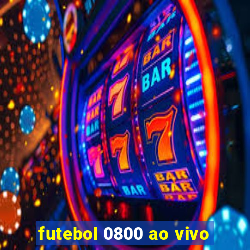 futebol 0800 ao vivo